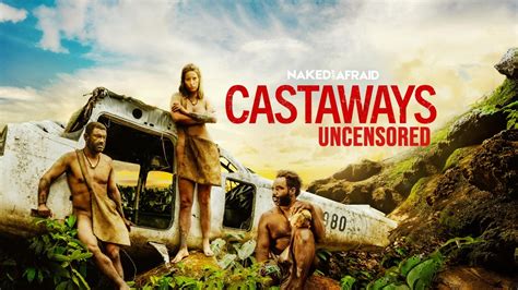 Naked and Afraid: Castaways Uncensored